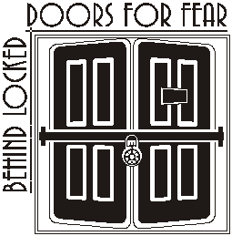 Behind lacked doors for fear.
